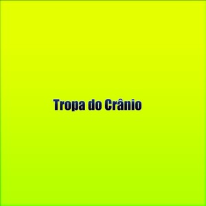 Tropa do Crânio (Explicit)
