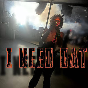 I NEED DAT (Explicit)