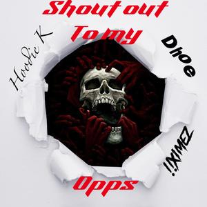 Shout out to my opps (feat. Dhoe & !!Ximez) [Explicit]