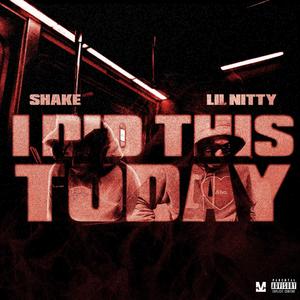 I DID THIS TODAY (feat. Lil Nitty) (Explicit)