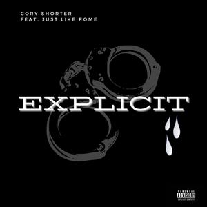 Explicit (feat. Just Like Rome)