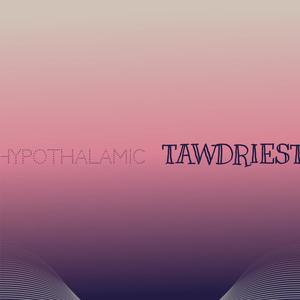 Hypothalamic Tawdriest