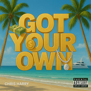 Got Your Own (Explicit)