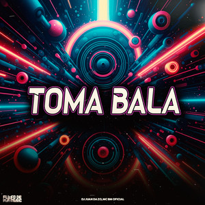 Toma Bala (Explicit)