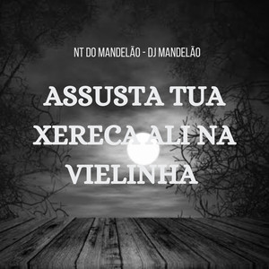 Assusta Tua Xereca Ali na Vielinha (Explicit)