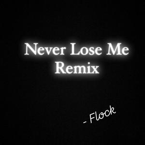 Never Lose Me (Remix|Explicit)