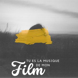 Tu Es la Musique de Mon Film