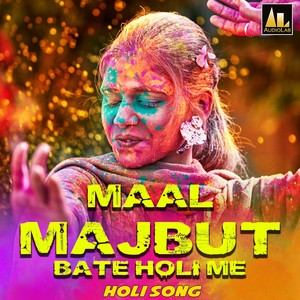 MAAL MAJBUT BATE HOLI ME