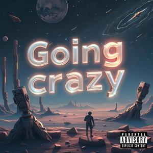 Going crazy (Explicit)