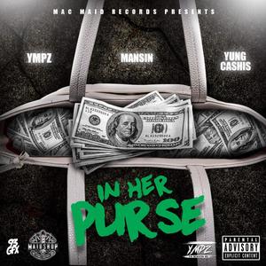 In Her Purse (feat. Mansin & Yung Cashis) (Explicit)