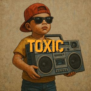 TOXIC (Explicit)