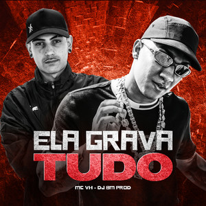 Ela Grava Tudo (Explicit)