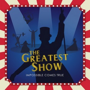 The Greatest Show: Impossible Comes True