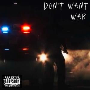 Don't Want War (feat. Chief Queef) (Explicit)