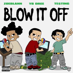 BLOW IT OFF (Explicit)