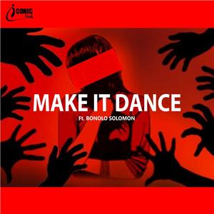 Make It Dance (feat. Bonolo Solomon) (Explicit)