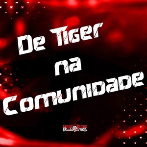 De Tiger na Comunidade (Explicit)