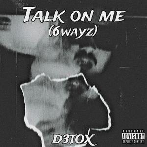Talk On Me (6wayz) (Explicit)