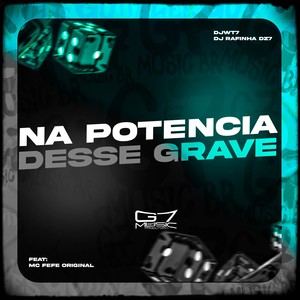 Na Potencia Desse Grave (Explicit)