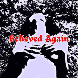 Believed Again (Explicit)