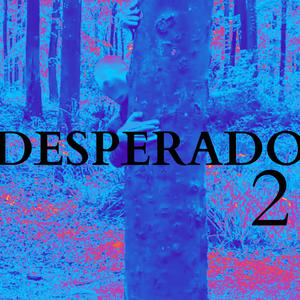 DESPERADO (Part Two) [Explicit]