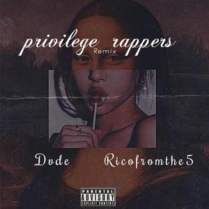 Privilege Rappers Remix (feat. Dvde) (Explicit)