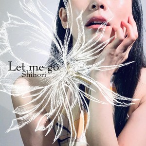 Shihori - Let Me Go