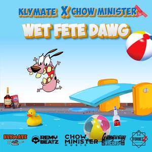 Wet Fete Dawg (feat. Chow Minister) (Explicit)