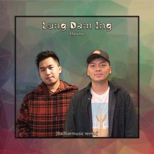 Lung Dam Ingh (Remix)