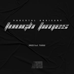 Tough Times (feat. TUANAI) [Explicit]