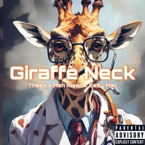 Giraffe Neck (feat. Ash Riser & Eazy Mac) (Explicit)