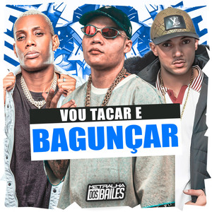 Vou Tacar e Bagunçar (Explicit)