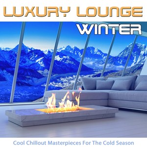 Luxury Lounge Winter (Cool Chillout Masterpieces for the Cold Season)