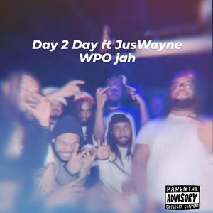 Day 2 Day (feat. JusWayne) (Explicit)