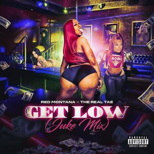Get Low (feat. The Real Tae) (Juke Mix|Explicit)