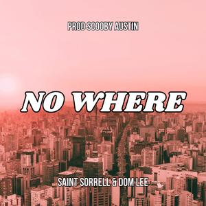 No where (feat. Dom Lee’ & Saint Sorrell)