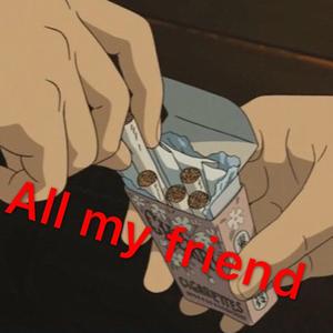 All my friend