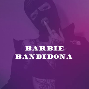 Barbie Bandidona (Explicit)