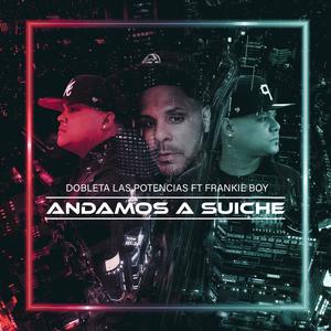 Andamos A Suiche (feat. Frankie Boy) [Explicit]