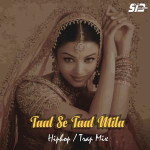 Taal Se Taal Mila (Trap Mix) [Explicit]