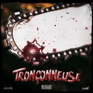 Tronçonneuse (feat. Akano)