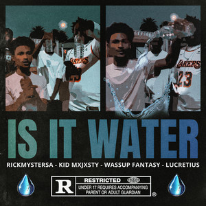 Is It Water (Explicit)