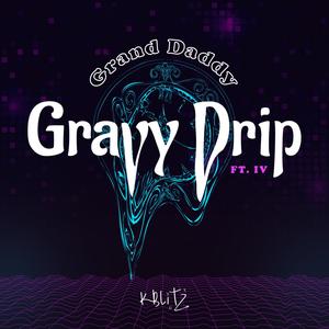 Grand Daddy Gravy Drip (feat. IV) [Explicit]