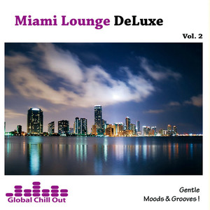 Miami Lounge Deluxe Vol. 2 - Gentle Moods & Grooves!