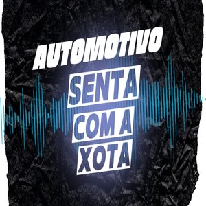 Automotivo Senta Com a Xota (Explicit)