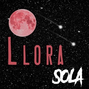 Llora Sola (Explicit)