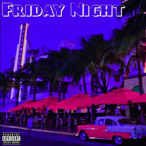 Friday Night (feat. Oneshotonce) [Explicit]