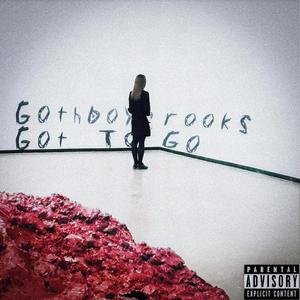Got To Go (Explicit)