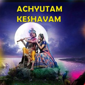 Achyutam Keshavam