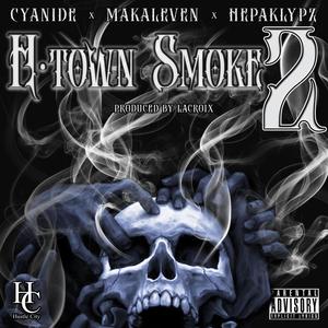 H Town Smoke 2 (feat. Cyanide, Makaleven & Hepaklypz) [Explicit]